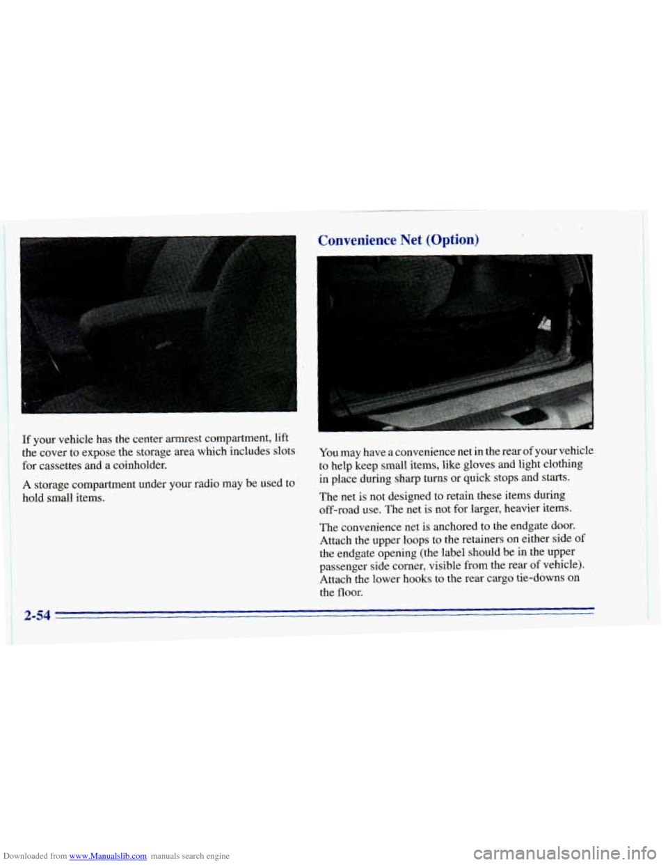 CHEVROLET BLAZER 1996 2.G Owners Manual Downloaded from www.Manualslib.com manuals search engine If your  vehicle  has  the center armrest  compartment,  lift 
the  cover to expose the storage  area  which  includes  slots 
for  cassettes  
