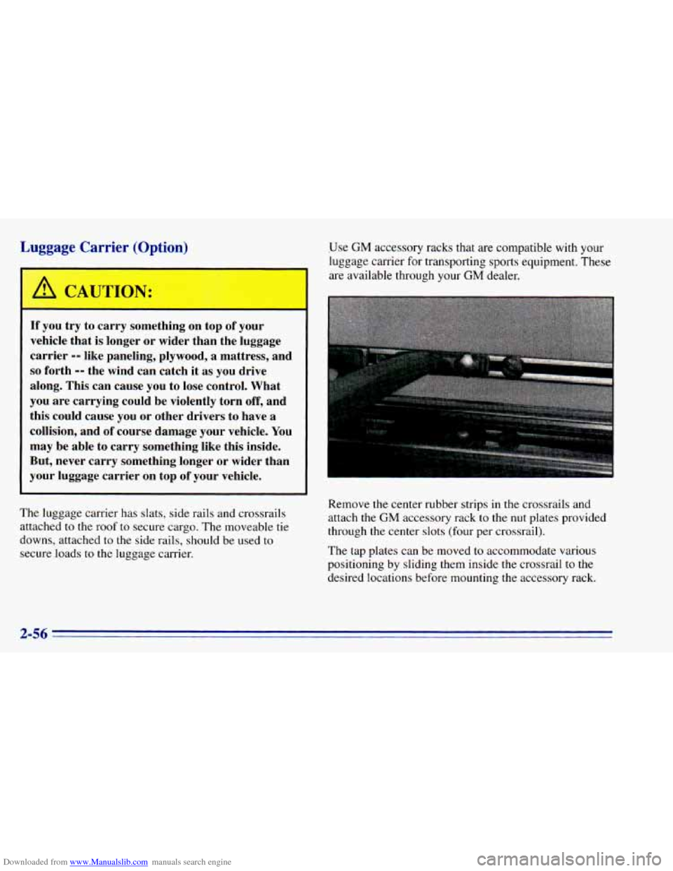 CHEVROLET BLAZER 1996 2.G Owners Manual Downloaded from www.Manualslib.com manuals search engine L --<gage CTrrier  (^ption) 
If you try  to  carry  something  on  top of your 
vehicle  that is longer  or wider  than  the  luggage 
carrier 