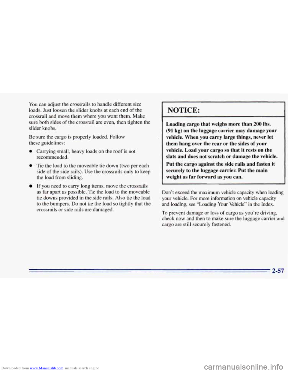 CHEVROLET BLAZER 1996 2.G Owners Manual Downloaded from www.Manualslib.com manuals search engine You can adjust  the crossrails  to handle different size 
loads. Just  loosen  the slider knobs  at  each end of  the 
crossrail and  move them