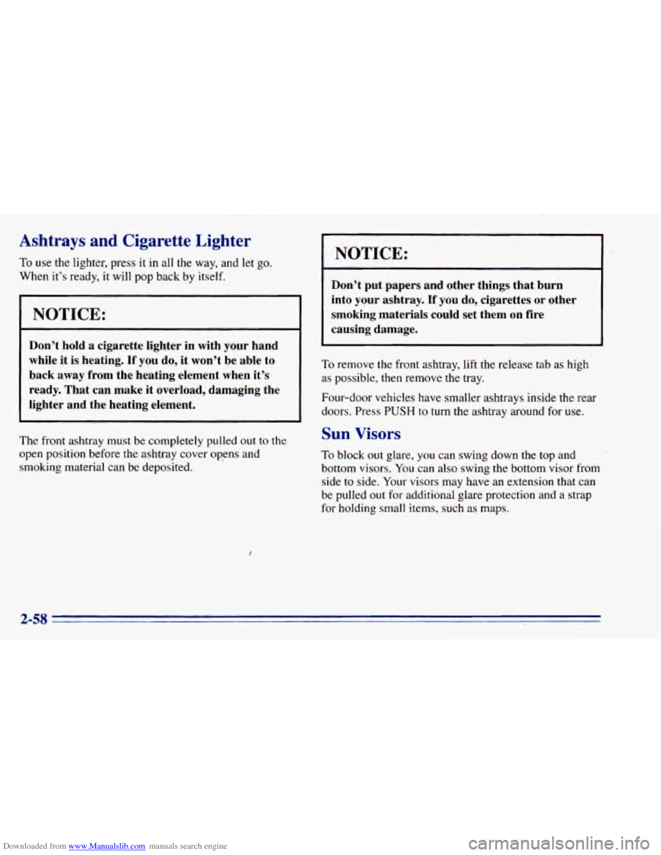 CHEVROLET BLAZER 1996 2.G Owners Manual Downloaded from www.Manualslib.com manuals search engine Ashtrays  and  Cigarette  Lighter 
To use the  lighter,  press it in  all  the  way,  and  let  go. 
When  it’s  ready,  it will  pop  back  