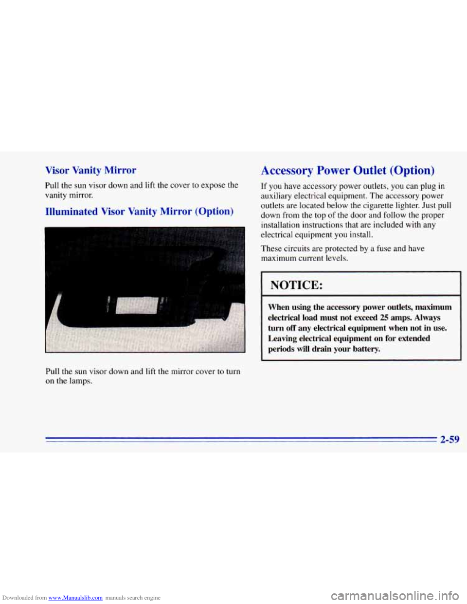 CHEVROLET BLAZER 1996 2.G Owners Manual Downloaded from www.Manualslib.com manuals search engine Visor  Vanity  ,Mirror 
Pull the sun  visor down and lift the cover  to expose  the 
vanity  mirror. 
Illuminated  Visor  Vanity  Mirror  (Opti