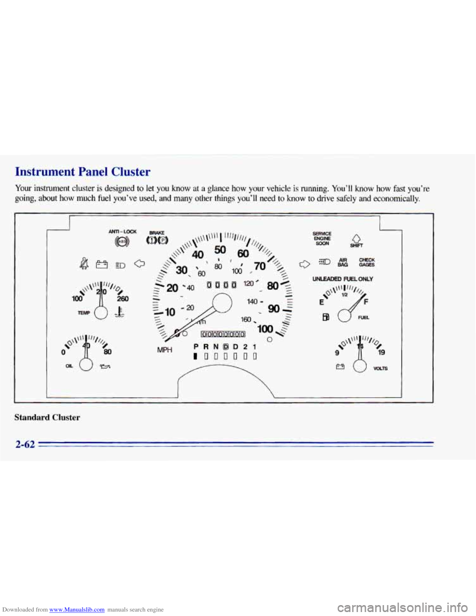 CHEVROLET BLAZER 1996 2.G Owners Manual Downloaded from www.Manualslib.com manuals search engine Instrument  Panel  Cluster 
Your instrument  cluster  is  designed  to  let  you  know  at a glance  how  your  vehicle is running. You’ll kn