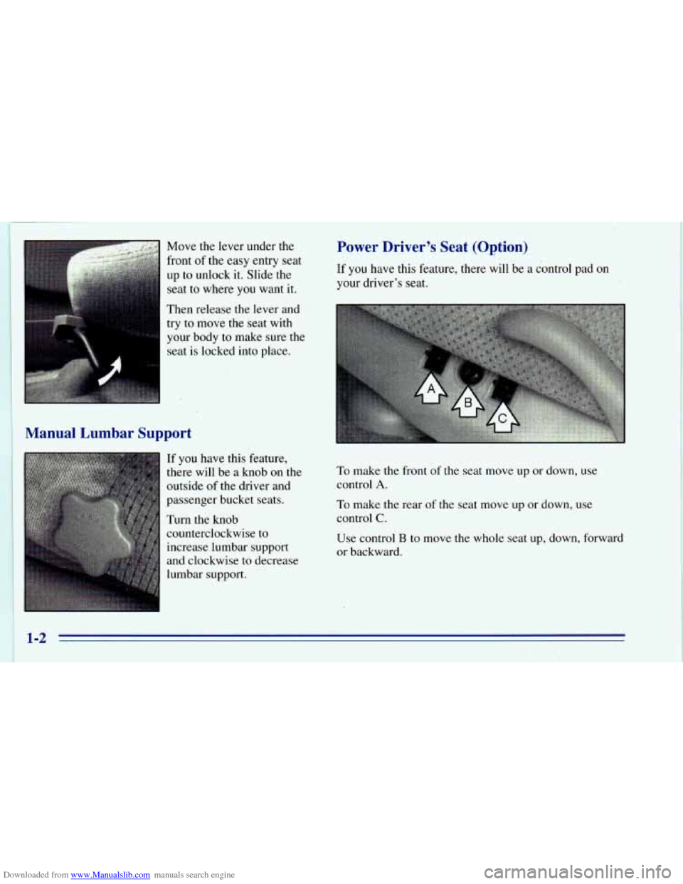 CHEVROLET BLAZER 1996 2.G Owners Manual Downloaded from www.Manualslib.com manuals search engine I 
Move the  lever  under  the 
front  of  the  easy  entry  seat 
up  to unlock  it.  Slide the 
seat  to where  you  want  it. 
Then  release