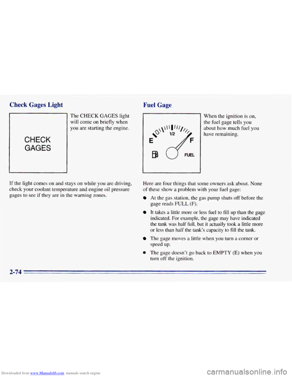 CHEVROLET BLAZER 1996 2.G Owners Manual Downloaded from www.Manualslib.com manuals search engine Check  Gages  Light 
The CHECK GAGES  light 
will 
come on briefly  when 
you are starting  the engine. 
CHECK 
GAGES 
If  the  light  comes on