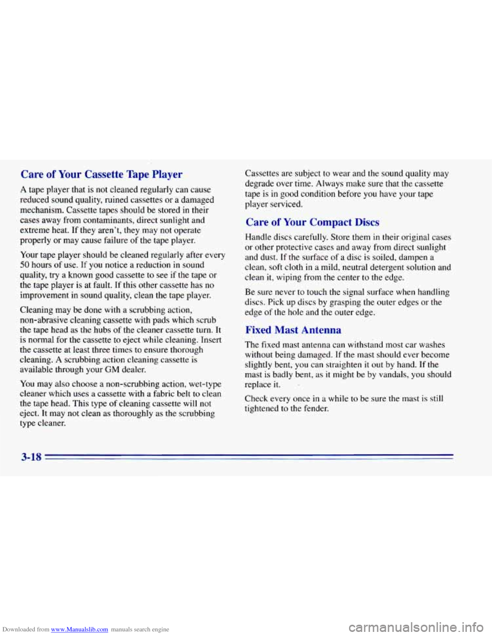 CHEVROLET BLAZER 1996 2.G Owners Manual Downloaded from www.Manualslib.com manuals search engine Care of Your Cassette Tape Player
A tape player that is not cleaned regularly can cause
reduced sound quality, ruined cassettes o CHEVROLET BLAZER 1996 2.G Owners Manual Downloaded from www.Manualslib.com manuals search engine Care of Your Cassette Tape Player
A tape player that is not cleaned regularly can cause
reduced sound quality, ruined cassettes o