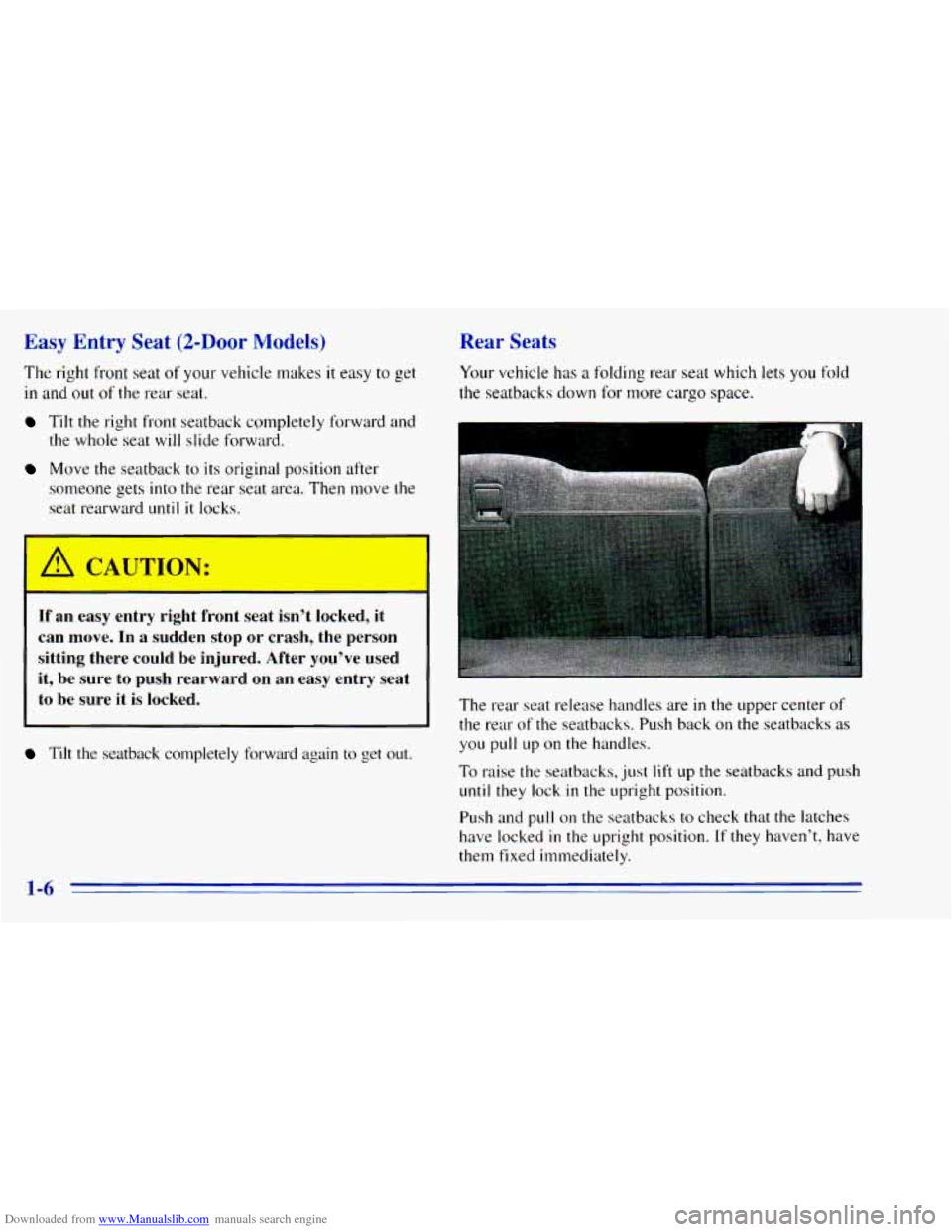 CHEVROLET BLAZER 1996 2.G Owners Manual Downloaded from www.Manualslib.com manuals search engine Easy Entry Seat (2-Door Models)
The right front seat of your vehicle makes it easy to get
in
and out of the rear seat.
Tilt the righ CHEVROLET BLAZER 1996 2.G Owners Manual Downloaded from www.Manualslib.com manuals search engine Easy Entry Seat (2-Door Models)
The right front seat of your vehicle makes it easy to get
in
and out of the rear seat.
Tilt the righ