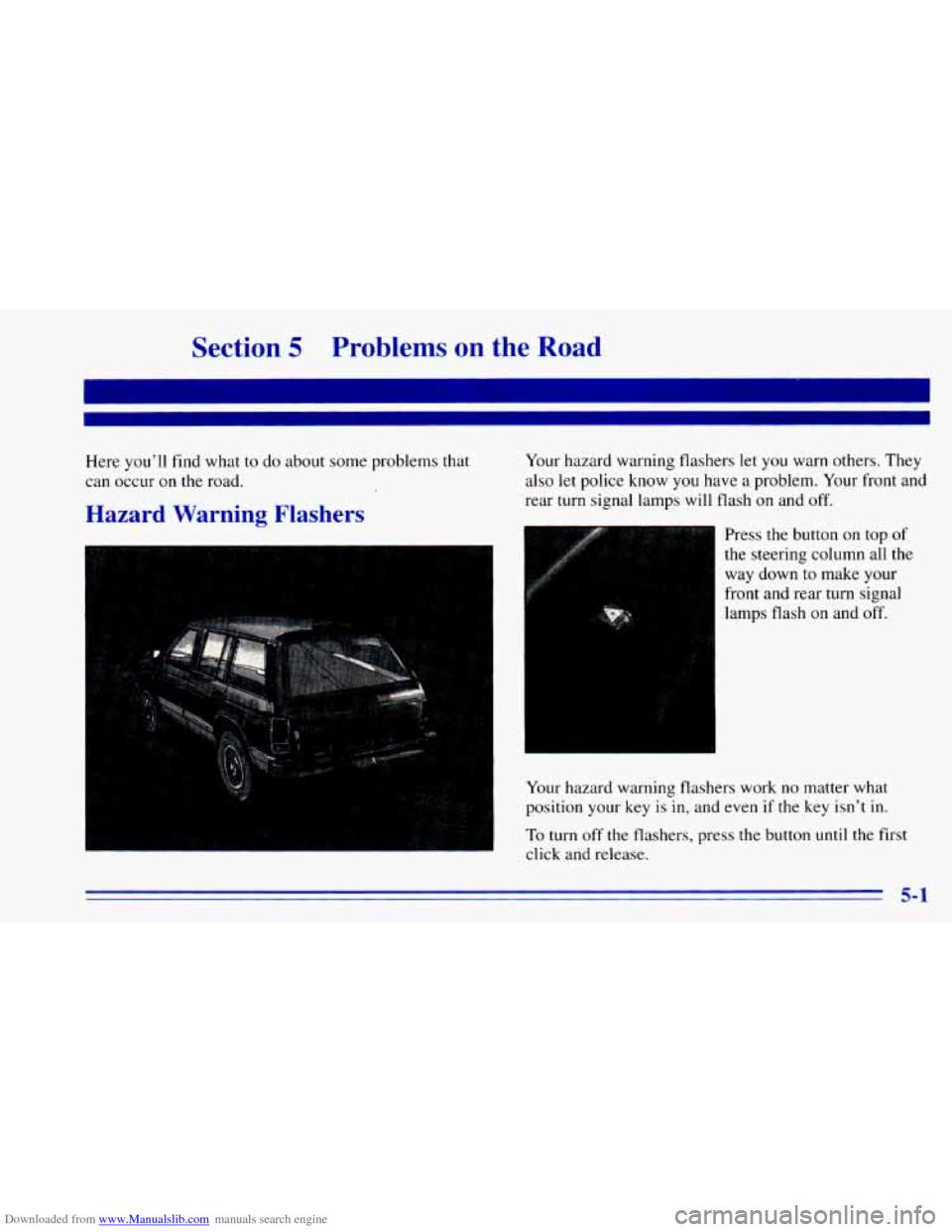 CHEVROLET BLAZER 1996 2.G Owners Manual Downloaded from www.Manualslib.com manuals search engine Section 5 Problems  on the Road 
Here you’ll  find  what  to do  about some problems  that 
can  occur  on the  road. 
Hazard  Warning  Flash