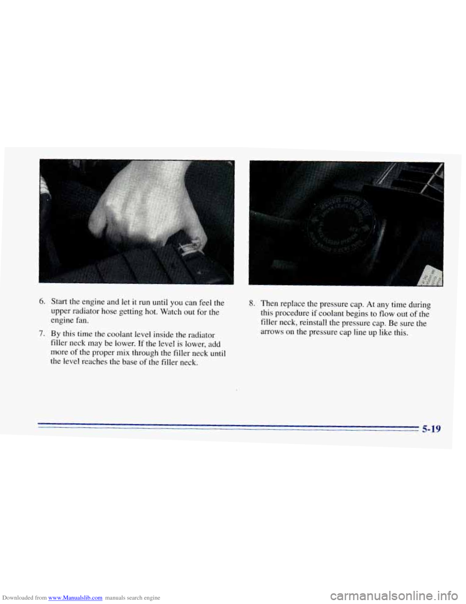 CHEVROLET BLAZER 1996 2.G Owners Manual Downloaded from www.Manualslib.com manuals search engine 6. Start the engine and  let  it run  until  you  can feel  the 
upper  radiator  hose getting hot.  Watch out for  the 
engine fan. 
filler  n