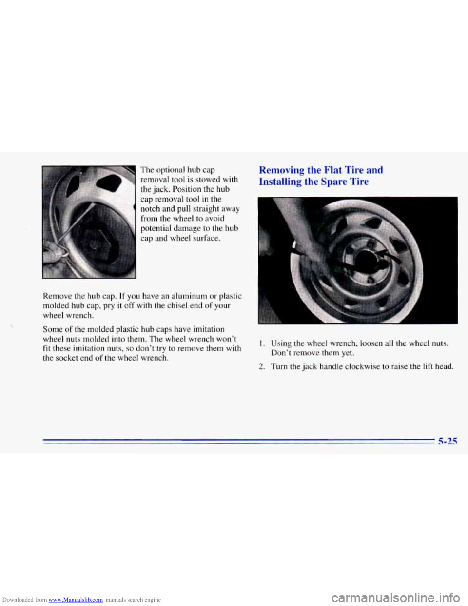 CHEVROLET BLAZER 1996 2.G Owners Manual Downloaded from www.Manualslib.com manuals search engine The optional  hub cap 
removal  tool 
is stowed  with 
the  jack.  Position  the  hub 
cap  removal  tool  in  the 
notch  and  pull  straight 