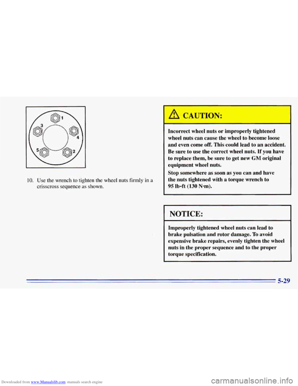CHEVROLET BLAZER 1996 2.G Owners Manual Downloaded from www.Manualslib.com manuals search engine 10. Use the wrench  to  tighten the wheel  nuts  firmly in a 
crisscross sequence as shown.  Incorrect 
wheel nuts  or  improperly  tightel 
I 
