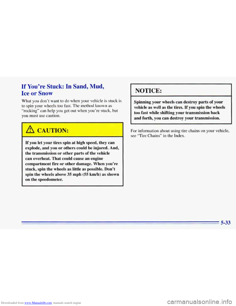 CHEVROLET BLAZER 1996 2.G Owners Manual Downloaded from www.Manualslib.com manuals search engine If You’re Stuck: In Sand, Mud, 
Ice or Snow 
What you don’t  want  to do when  your  vehicle is stuck is 
to  spin  your  wheels  too fast.