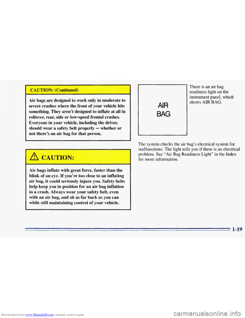CHEVROLET BLAZER 1996 2.G Owners Manual Downloaded from www.Manualslib.com manuals search engine CAUTION: (Continued)
Air bags are designed to work only in moderate to
severe crashes where the front of your vehicle hits
somethi CHEVROLET BLAZER 1996 2.G Owners Manual Downloaded from www.Manualslib.com manuals search engine CAUTION: (Continued)
Air bags are designed to work only in moderate to
severe crashes where the front of your vehicle hits
somethi