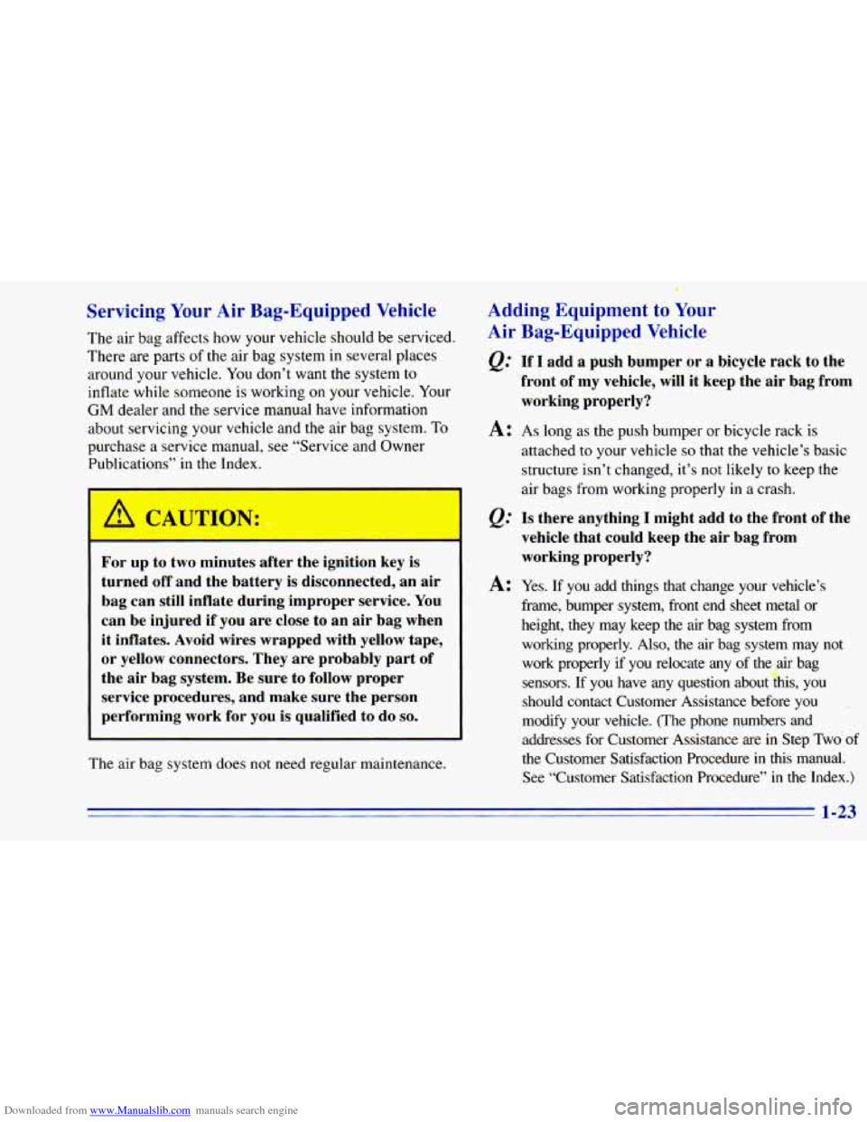 CHEVROLET BLAZER 1996 2.G Owners Manual Downloaded from www.Manualslib.com manuals search engine Servicing Your Air Bag-Equipped Vehicle
The air bag affects how your vehicle should be serv: d.
There are parts of the air bag syste CHEVROLET BLAZER 1996 2.G Owners Manual Downloaded from www.Manualslib.com manuals search engine Servicing Your Air Bag-Equipped Vehicle
The air bag affects how your vehicle should be serv: d.
There are parts of the air bag syste