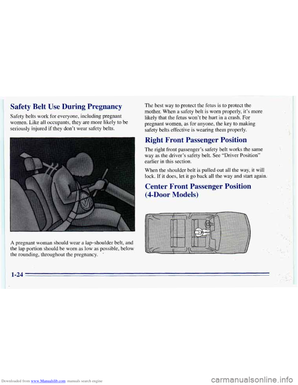 CHEVROLET BLAZER 1996 2.G Owners Manual Downloaded from www.Manualslib.com manuals search engine Safety Belt Use During Pregnancy
Safety belts work for everyone, including pregnant
women. Like all occupants, they are more likely
t CHEVROLET BLAZER 1996 2.G Owners Manual Downloaded from www.Manualslib.com manuals search engine Safety Belt Use During Pregnancy
Safety belts work for everyone, including pregnant
women. Like all occupants, they are more likely
t