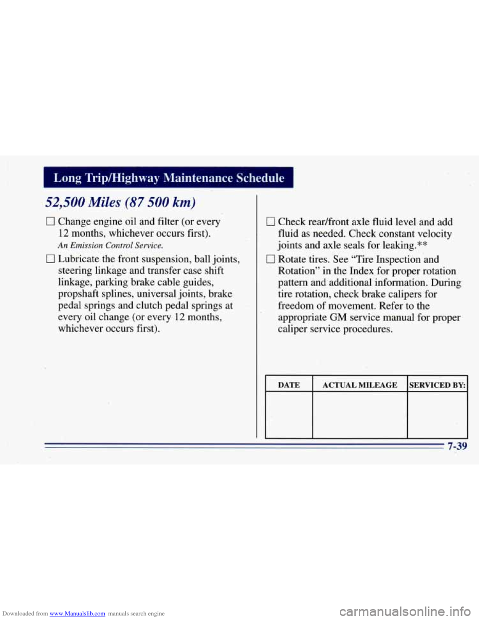 CHEVROLET BLAZER 1996 2.G Owners Manual Downloaded from www.Manualslib.com manuals search engine 52,500 Miles (87 500 km) 
0 Change engine oil  and filter (or  every 
12 months,  whichever  occurs first). 
An Emission Control Service. 
0 Lu