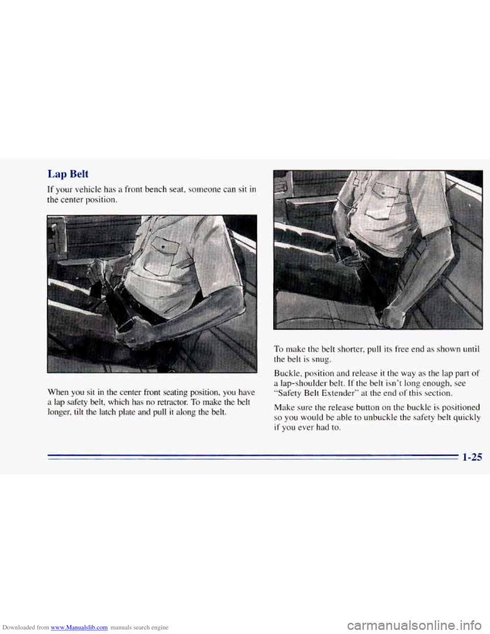 CHEVROLET BLAZER 1996 2.G Owners Manual Downloaded from www.Manualslib.com manuals search engine Lap Belt 
If  your vehicle  has  a front bench  seat, someone can sit in 
the center position. 
When 
you sit in the  center  front  seating  p