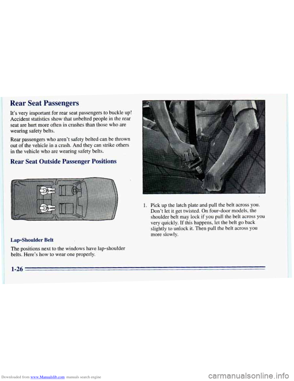 CHEVROLET BLAZER 1996 2.G Owners Manual Downloaded from www.Manualslib.com manuals search engine 1 Rear Seat Passengers 
I It’s very important for rear seat passengers to buckle  up! 
Accident  statistics show  that  unbelted people  in t