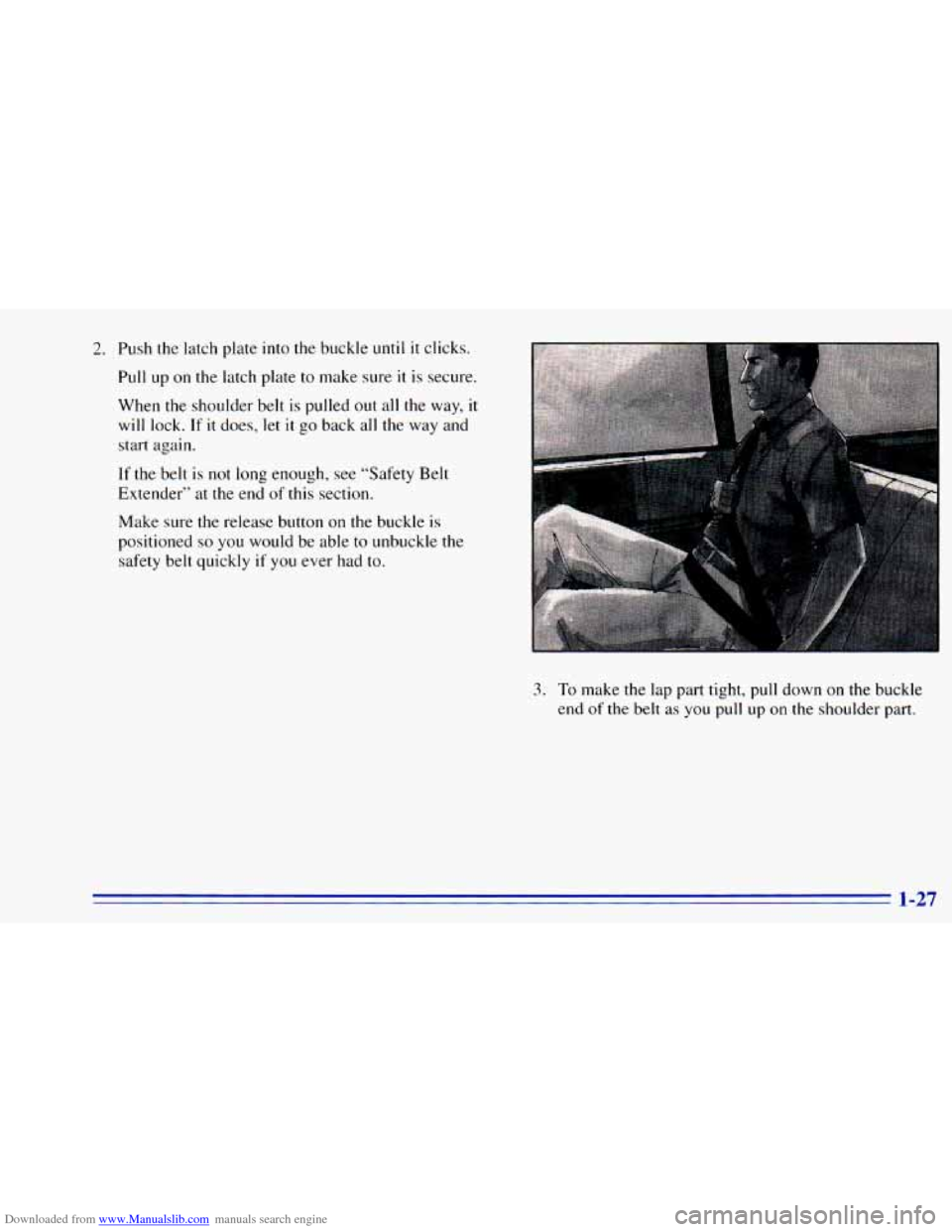 CHEVROLET BLAZER 1996 2.G Owners Manual Downloaded from www.Manualslib.com manuals search engine 2. Push the latch  plate into the  buckle  until it clicks. 
Pull 
up on the  latch  plate  to make sure it is  secure. 
When 
the shoulder  be