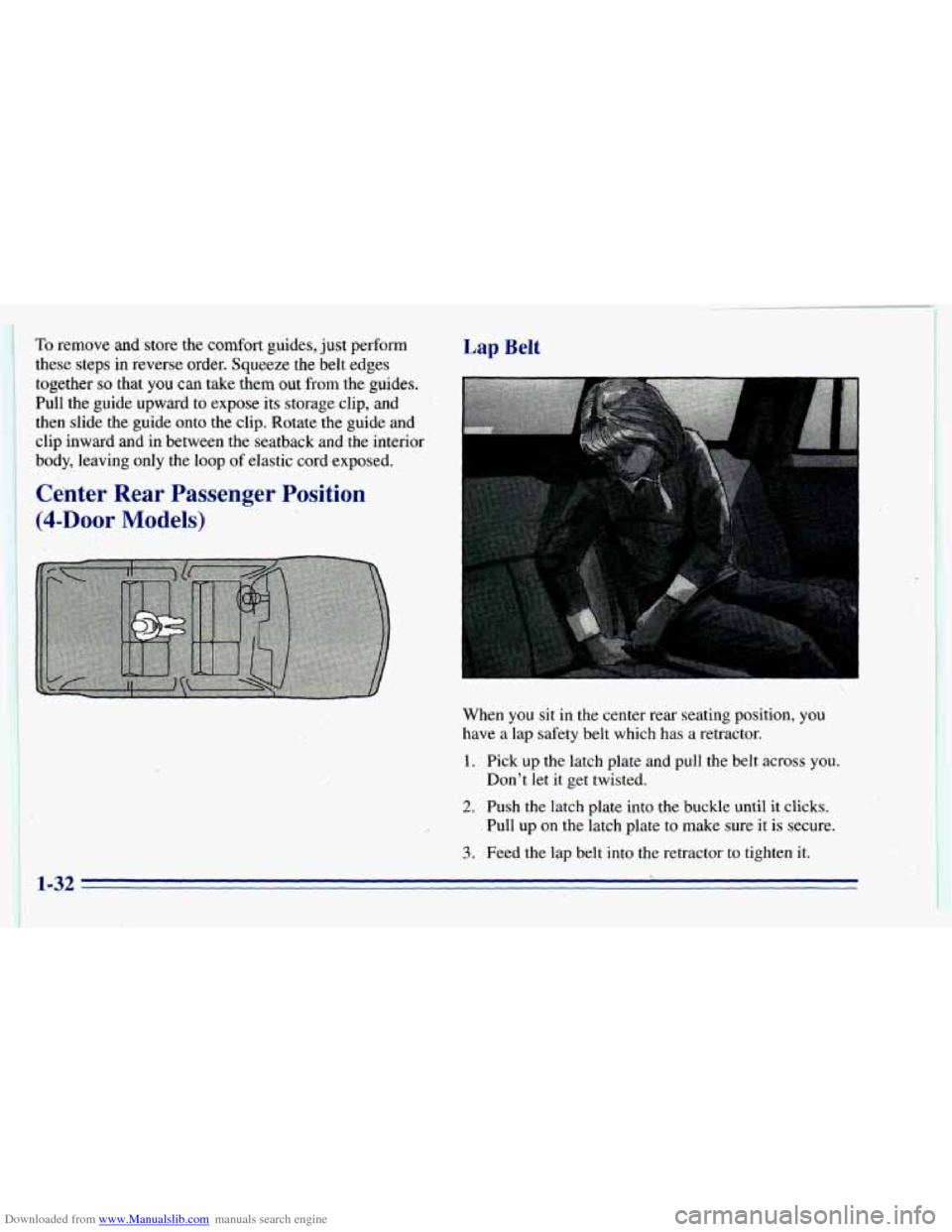 CHEVROLET BLAZER 1996 2.G Owners Manual Downloaded from www.Manualslib.com manuals search engine To remove and store the comfort guides, just perform Lap Belt 
~ these steps in reverse  order. Squeeze the belt edges 
When 
you sit in the  c