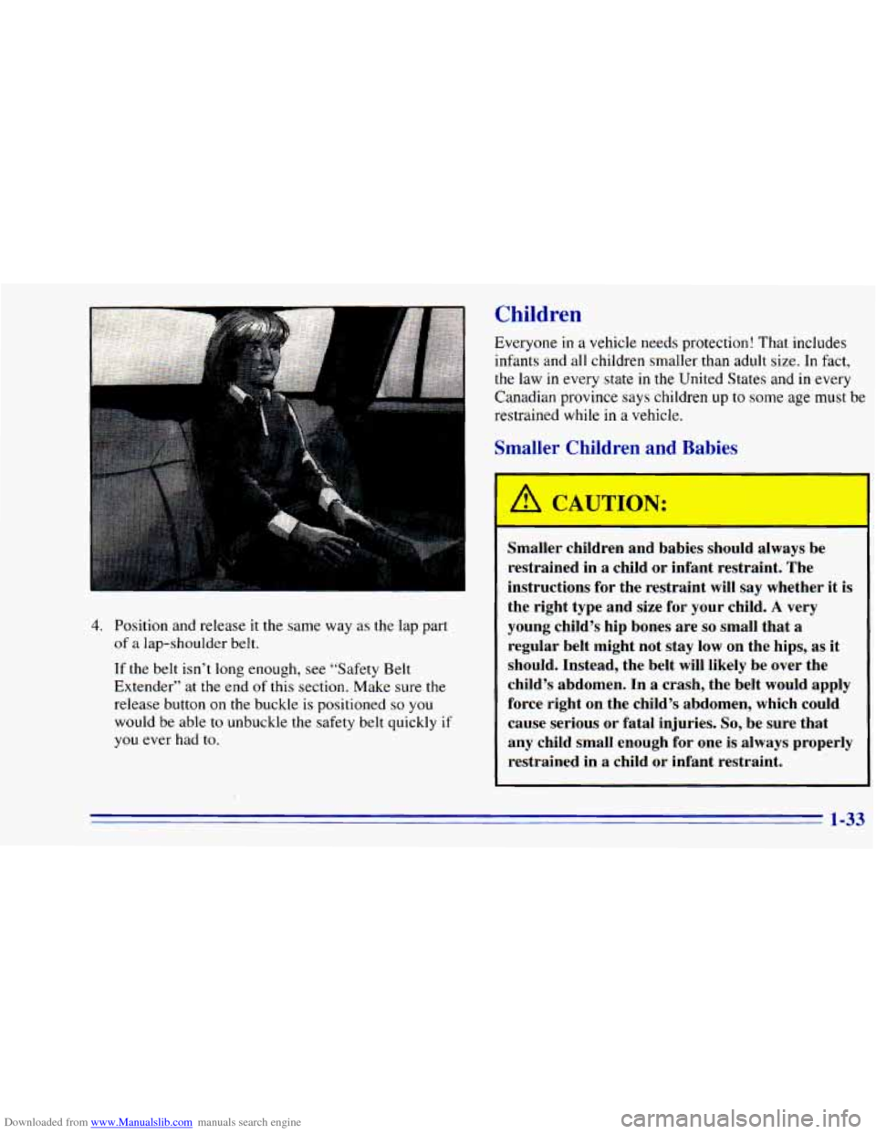 CHEVROLET BLAZER 1996 2.G Owners Manual Downloaded from www.Manualslib.com manuals search engine Children
Everyone in a vehicle needs protection! That includes
infants and all children smaller than adult size.
In fact,
the law in CHEVROLET BLAZER 1996 2.G Owners Manual Downloaded from www.Manualslib.com manuals search engine Children
Everyone in a vehicle needs protection! That includes
infants and all children smaller than adult size.
In fact,
the law in