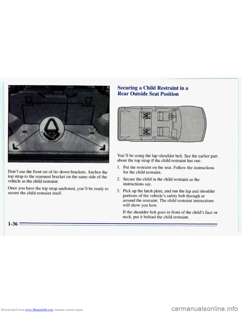 CHEVROLET BLAZER 1996 2.G Owners Manual Downloaded from www.Manualslib.com manuals search engine Securing a Child  Restraint  in a 
Rear  Outside  Seat  Position 
Don’t use the front  set  of  tie-do.wn  brackets.  Anchor  the 
top  strap