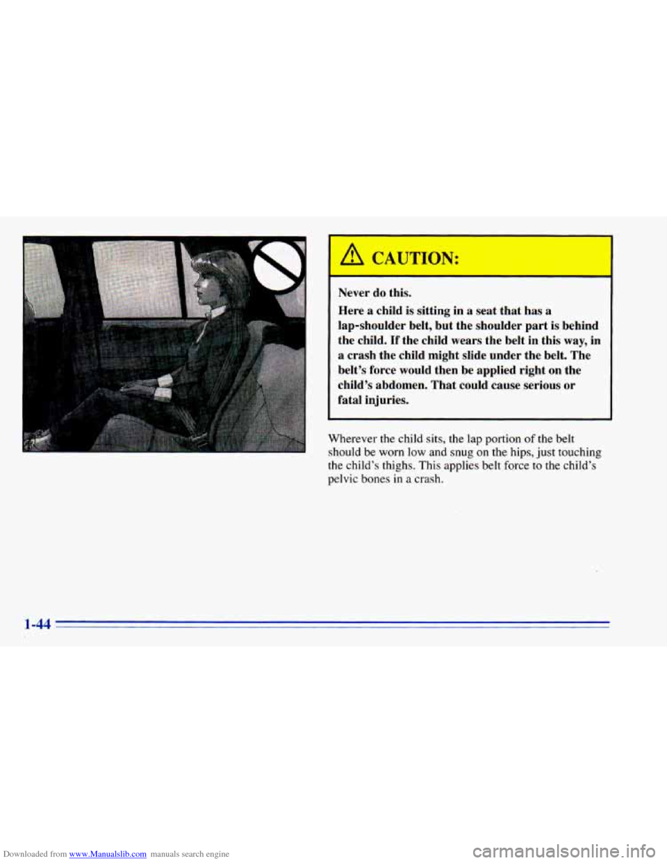 CHEVROLET BLAZER 1996 2.G Owners Manual Downloaded from www.Manualslib.com manuals search engine A CAUTION: 
Never  do this. 
Here  a  child  is  sitting  in 
a seat  that  has  a 
lap-shoulder  belt, but  the  shoulder  part 
is behind 
th