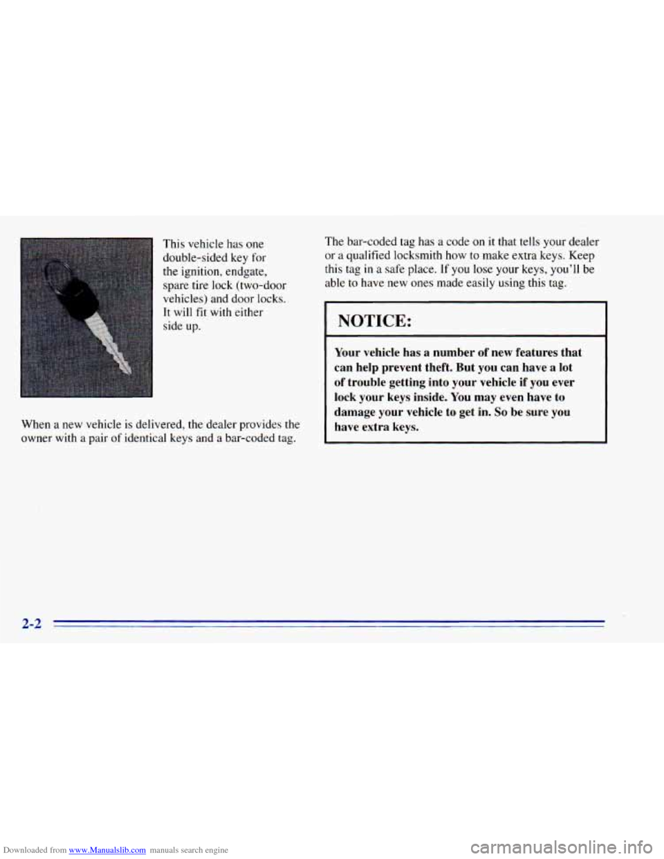 CHEVROLET BLAZER 1996 2.G Owners Manual Downloaded from www.Manualslib.com manuals search engine . This vehicle  has  one 
double-sided  key  for 
the  ignition,  endgate, 
spare  tire  lock  (two-door 
vehicles)  and  door  locks. 
side  u