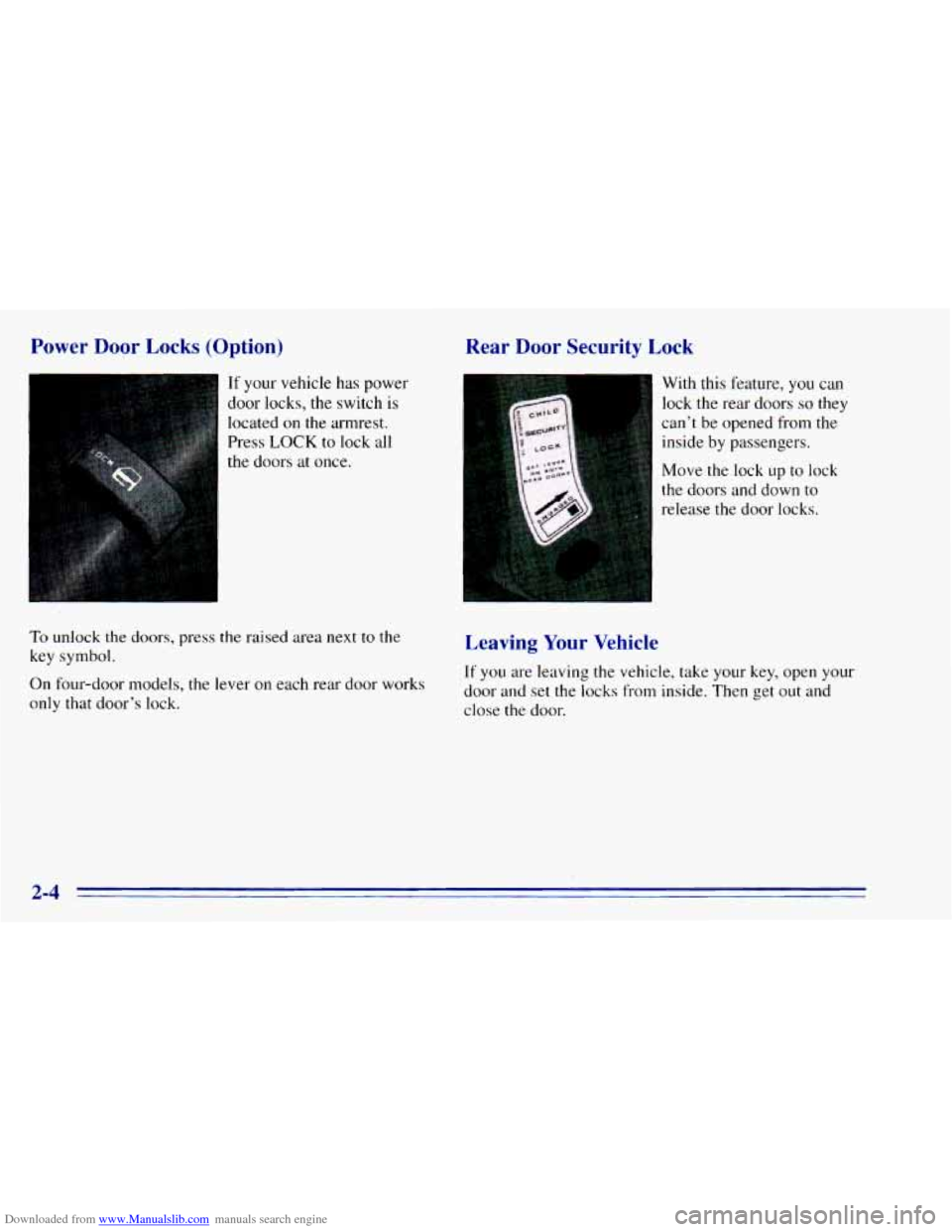 CHEVROLET BLAZER 1996 2.G Owners Manual Downloaded from www.Manualslib.com manuals search engine Power  Door  Locks  (Option) 
r 
If your  vehicle  has  power 
door  locks, 
the switch is 
located  on  the  armrest. 
Press 
LOCK to  lock  a