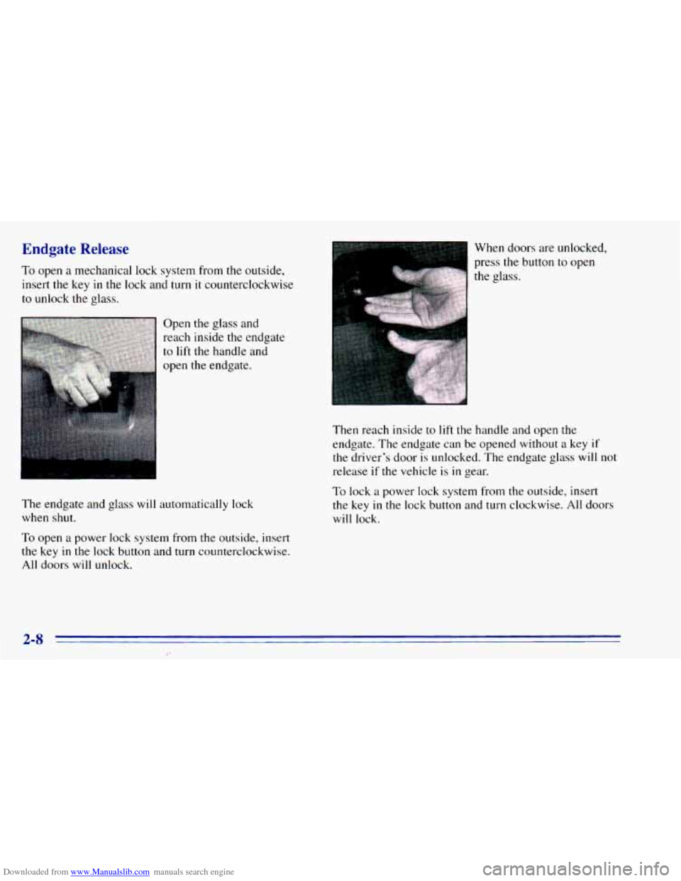 CHEVROLET BLAZER 1996 2.G Owners Manual Downloaded from www.Manualslib.com manuals search engine Endgate  Release 
To open a mechanical  lock  system  from  the  outside, 
insert  the  key  in  the  lock  and  turn 
it counterclockwise 
to 