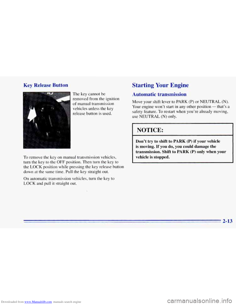 CHEVROLET BLAZER 1996 2.G Owners Manual Downloaded from www.Manualslib.com manuals search engine Key Release  Button 
The key cannot  be 
removed  from 
the ignition 
of  manual  transmission  vehicles  unless  the  key 
release  button 
is