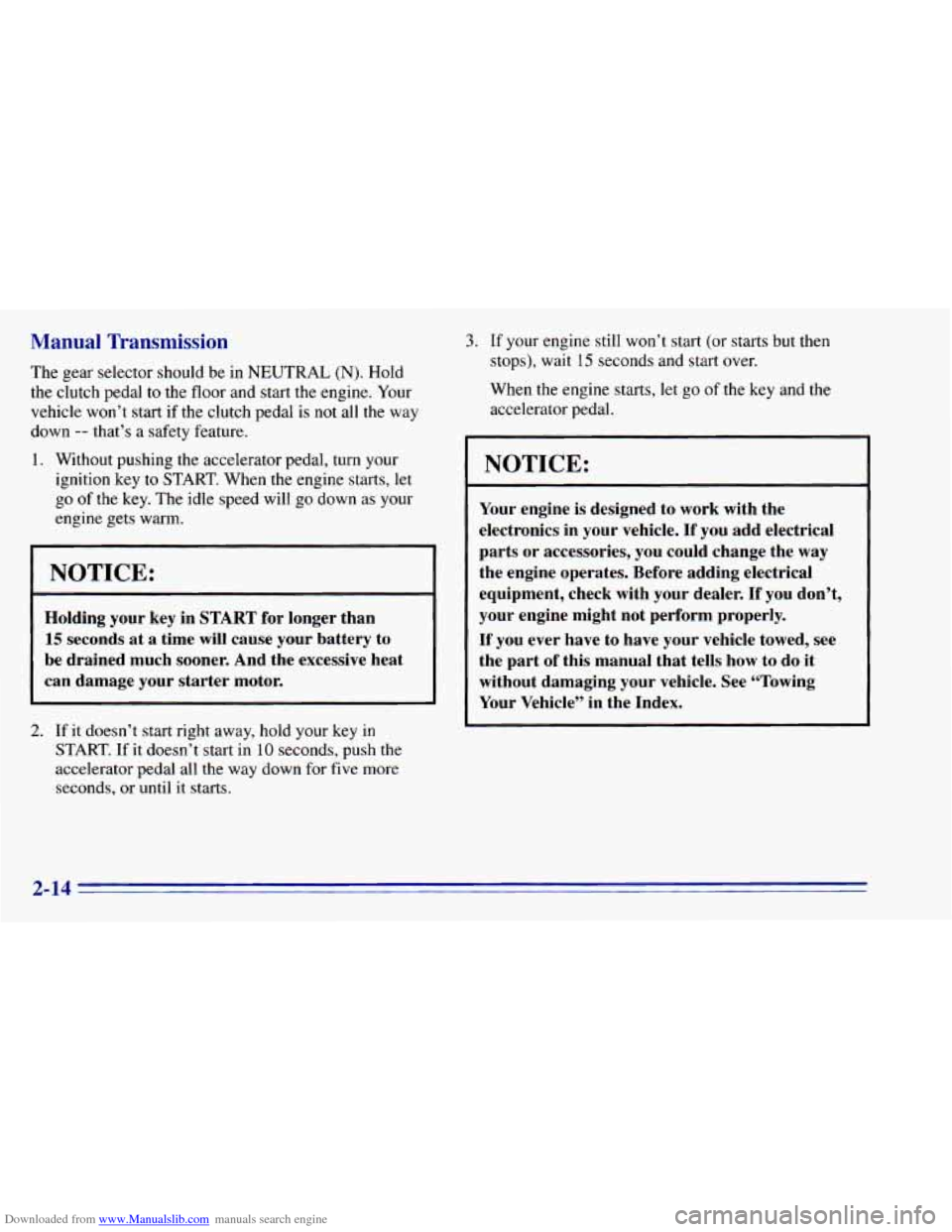 CHEVROLET BLAZER 1996 2.G Owners Manual Downloaded from www.Manualslib.com manuals search engine Manual Transmission
The ge ector should be in NEUTRAL (N). Hold
the clutch pedal to the floor and start the engine. Your
vehicle wo CHEVROLET BLAZER 1996 2.G Owners Manual Downloaded from www.Manualslib.com manuals search engine Manual Transmission
The ge ector should be in NEUTRAL (N). Hold
the clutch pedal to the floor and start the engine. Your
vehicle wo