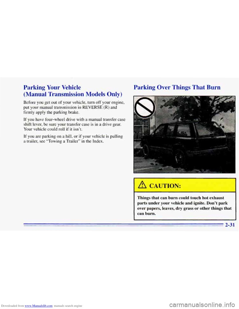 CHEVROLET BLAZER 1996 2.G Owners Manual Downloaded from www.Manualslib.com manuals search engine Parking Your  Vehicle 
(Manual  Transmission  Models  Only) 
Before you get  out  of your vehicle, turn  off  your engine, 
put  your  manual  