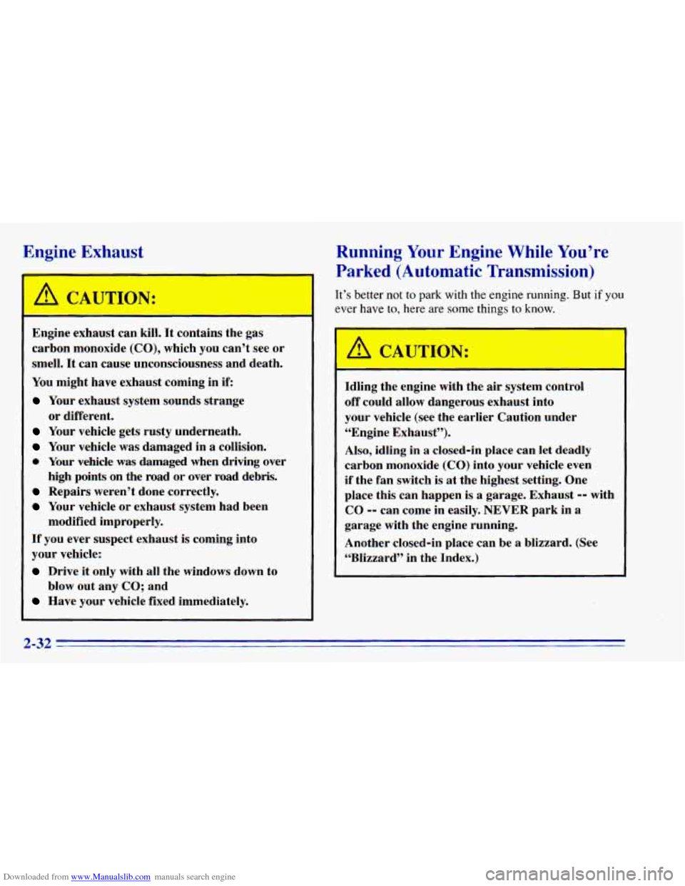 CHEVROLET BLAZER 1996 2.G Owners Manual Downloaded from www.Manualslib.com manuals search engine Engine Exhaust
A CAUTION:
Engine exhaust can kill. It ‘contains the gas
carbon monoxide
(CO), which you can’t see or
smell. It CHEVROLET BLAZER 1996 2.G Owners Manual Downloaded from www.Manualslib.com manuals search engine Engine Exhaust
A CAUTION:
Engine exhaust can kill. It ‘contains the gas
carbon monoxide
(CO), which you can’t see or
smell. It