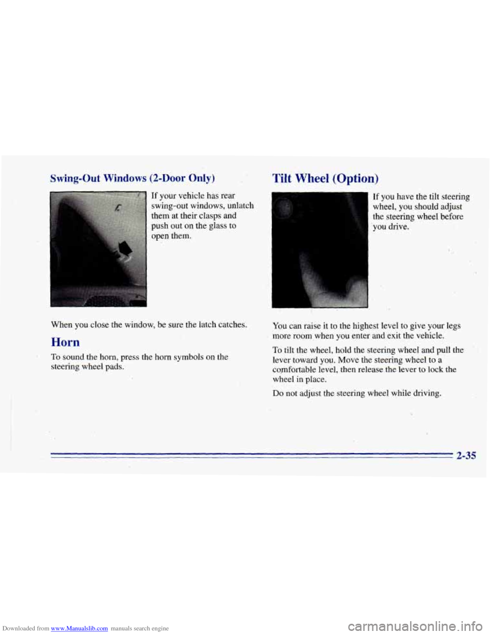 CHEVROLET BLAZER 1996 2.G Owners Manual Downloaded from www.Manualslib.com manuals search engine Swing-Out Windows (2-Door Only) Tilt Wheel (Option) 
If you have the tilt steering 
wheel,  you should adjust 
the  steering wheel  before 
y