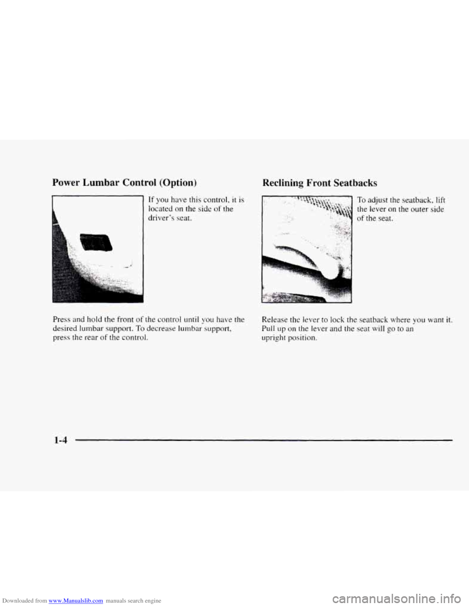 CHEVROLET BLAZER 1997 2.G Owners Manual Downloaded from www.Manualslib.com manuals search engine Power Lumbar Control (Option) 
-1 If you have this  control, it is 
located on the 
side of the 
driver’s  seat. 
Press and hold the 
front o