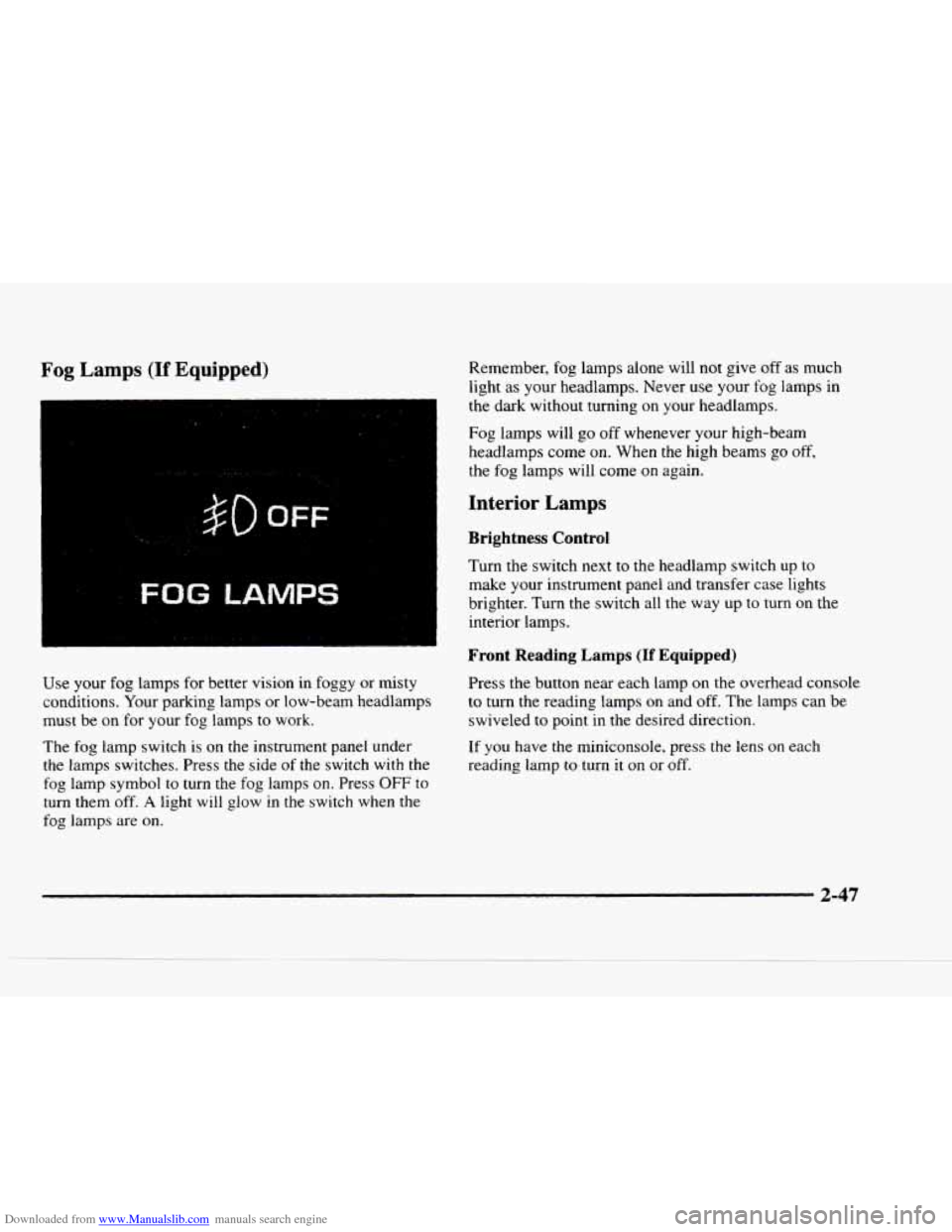CHEVROLET BLAZER 1997 2.G Owners Manual Downloaded from www.Manualslib.com manuals search engine Fog Lamps (If Equipped) 
I 
.. 
$0 OFF 
FOG LAMPS 
Use your  fog  lamps  for  better  vision in foggy  or misty 
conditions.  Your parking  lam