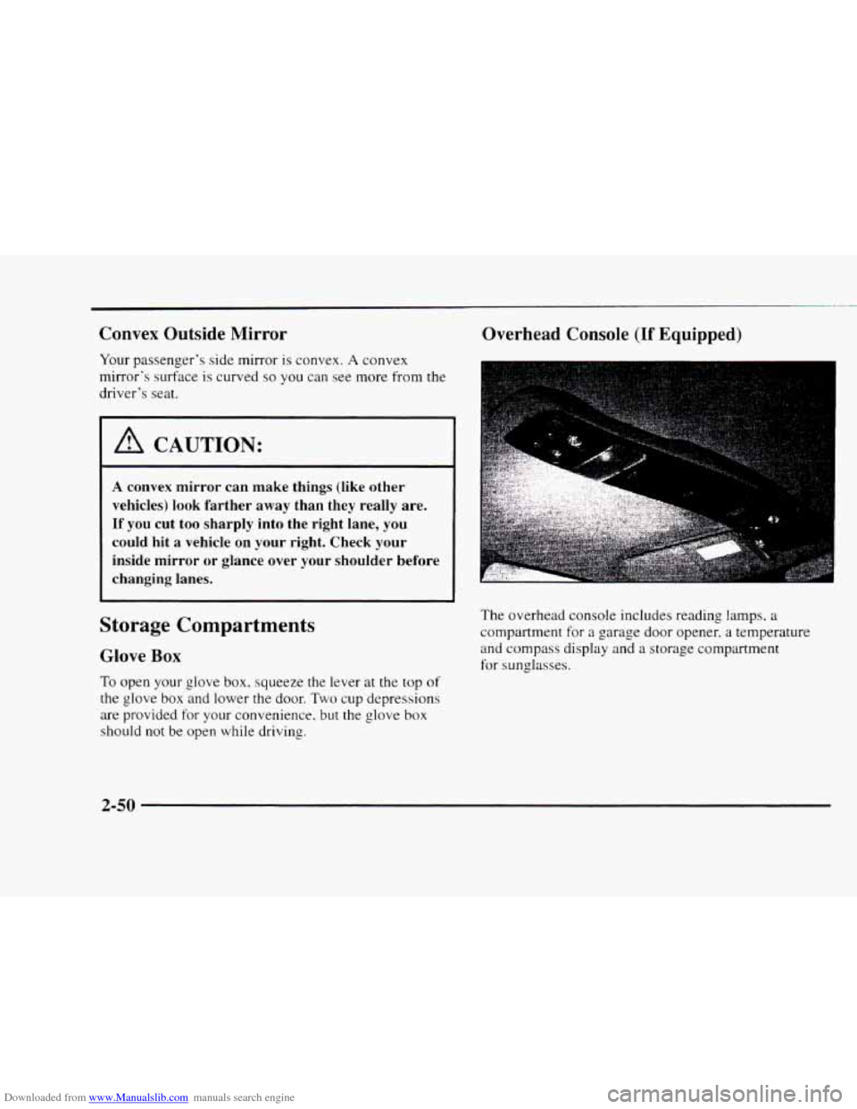 CHEVROLET BLAZER 1997 2.G Owners Manual Downloaded from www.Manualslib.com manuals search engine Convex  Outside Mirror 
Your passenger’s  side  mirror is convex. A convex 
mirror’s  surface  is curved 
so you can see  more  from the 
d