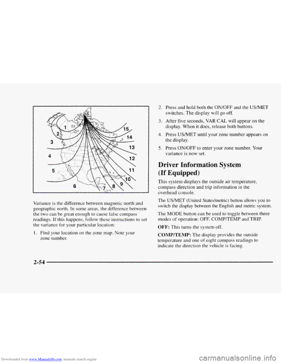 CHEVROLET BLAZER 1997 2.G Owners Manual Downloaded from www.Manualslib.com manuals search engine Variance  is  the difference between magnetic north and 
geographic  north. 
In some areas,  the difference between 
the 
two can  be great  en