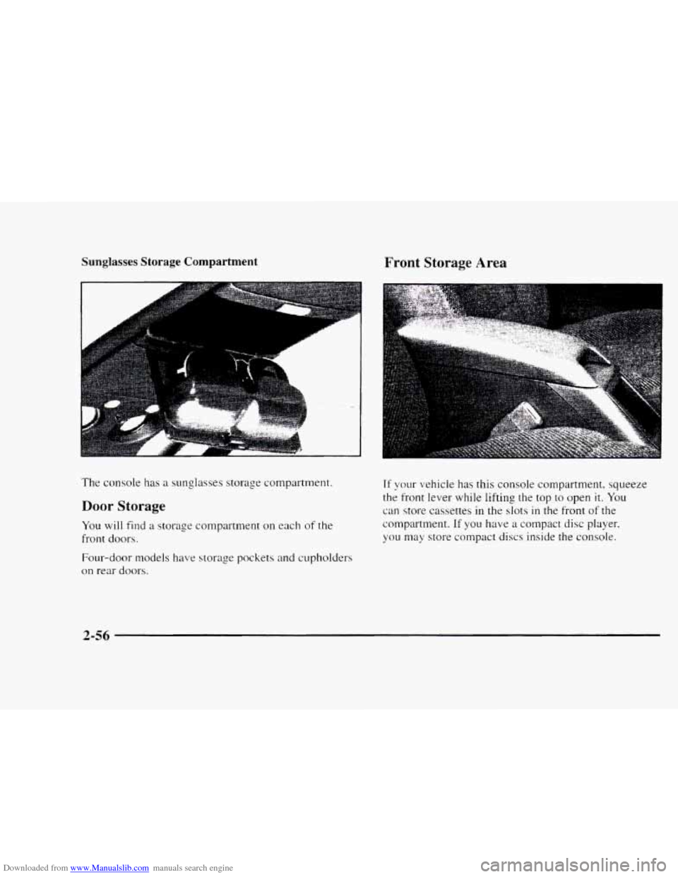 CHEVROLET BLAZER 1997 2.G Owners Manual Downloaded from www.Manualslib.com manuals search engine Sunglasses Storage Compartment 
The console has a  sunglasses  storage compartment. 
Door Storage 
You will find a storage compartment on each 