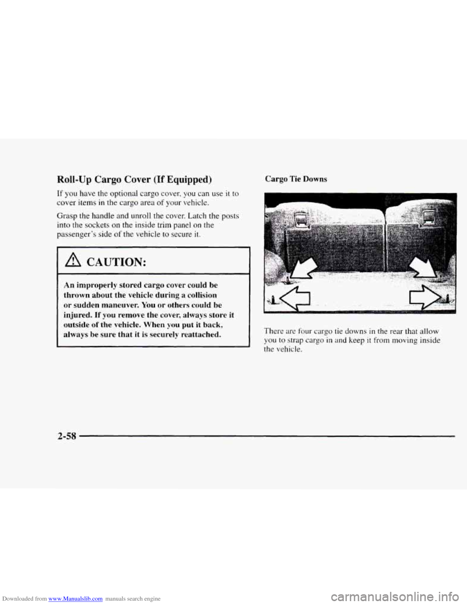 CHEVROLET BLAZER 1997 2.G Owners Manual Downloaded from www.Manualslib.com manuals search engine Roll-Up Cargo Cover (If Equipped) 
If you have the optional  cargo  cover, you can use it to 
cover  items in the cargo  area of your vehicle. 