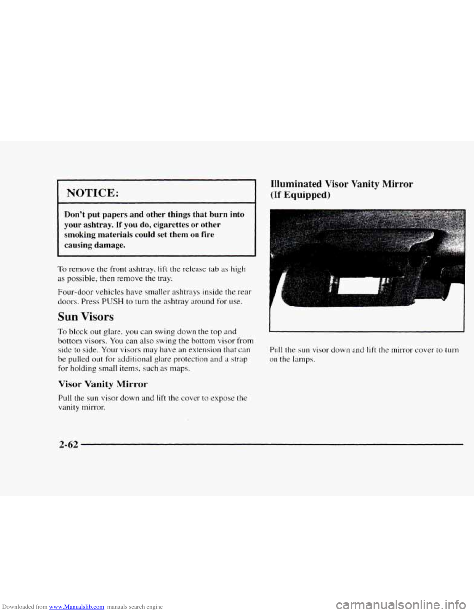CHEVROLET BLAZER 1997 2.G Owners Manual Downloaded from www.Manualslib.com manuals search engine NOTICE: 
Illuminated  Visor  Vanity  Mirror 
(If Equipped) 
Don’t  put papers and other things  that  burn into 
your ashtray. 
If you  do, c