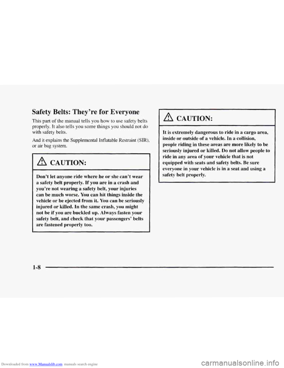 CHEVROLET BLAZER 1997 2.G Owners Manual Downloaded from www.Manualslib.com manuals search engine Safety Belts: They’re for Everyone
This part of the manual tells you how to use safety belts
properly. It
also tells you some things yo CHEVROLET BLAZER 1997 2.G Owners Manual Downloaded from www.Manualslib.com manuals search engine Safety Belts: They’re for Everyone
This part of the manual tells you how to use safety belts
properly. It
also tells you some things yo