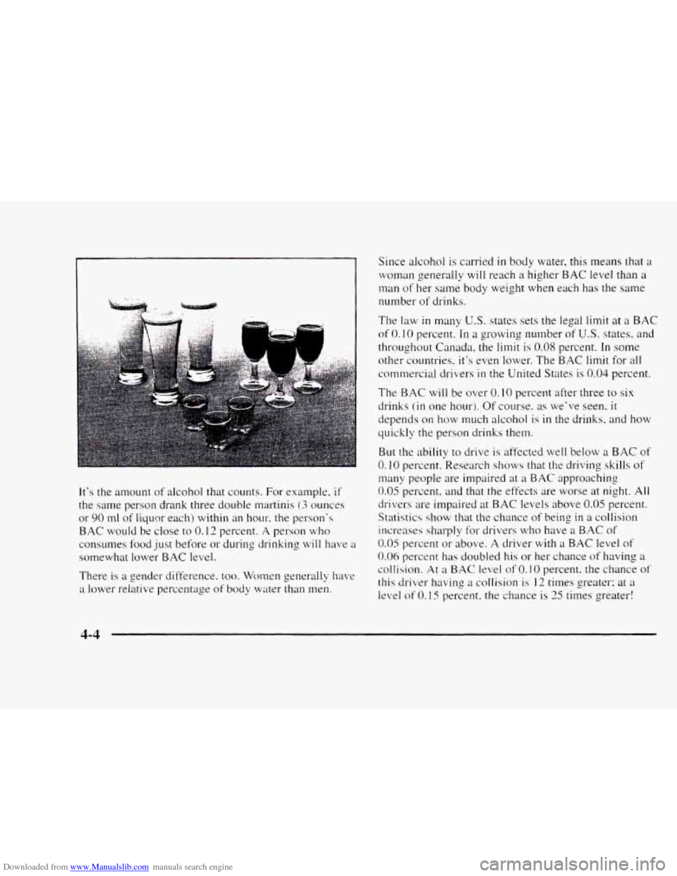 CHEVROLET BLAZER 1997 2.G Owners Manual Downloaded from www.Manualslib.com manuals search engine Its the amount of alcohol that counts. For example. if
the same person drank three double martinis (3 ounces
or
90 In1 of liquor each) CHEVROLET BLAZER 1997 2.G Owners Manual Downloaded from www.Manualslib.com manuals search engine Its the amount of alcohol that counts. For example. if
the same person drank three double martinis (3 ounces
or
90 In1 of liquor each)
