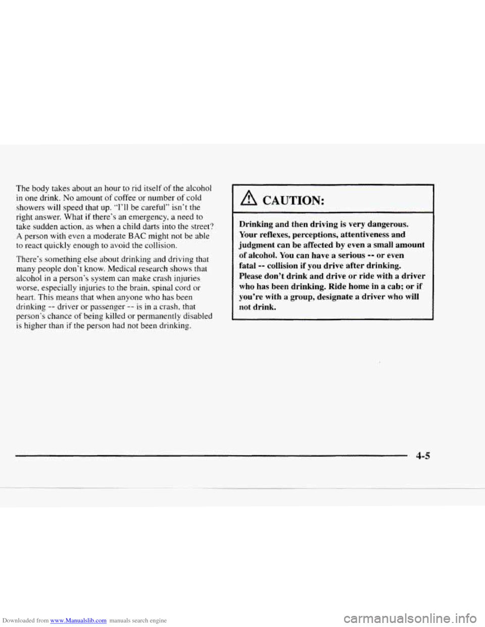 CHEVROLET BLAZER 1997 2.G Owners Manual Downloaded from www.Manualslib.com manuals search engine The body takes about an hour to rid itself of the alcohol
in one drink.
No amount of coffee or number of cold
showers will speed
tha CHEVROLET BLAZER 1997 2.G Owners Manual Downloaded from www.Manualslib.com manuals search engine The body takes about an hour to rid itself of the alcohol
in one drink.
No amount of coffee or number of cold
showers will speed
tha
