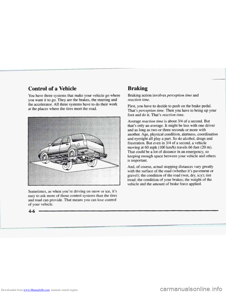 CHEVROLET BLAZER 1997 2.G Owners Manual Downloaded from www.Manualslib.com manuals search engine Control of a Vehicle
You have three systems that make your vehicle go where
you want it to go. They are the brakes, the steering CHEVROLET BLAZER 1997 2.G Owners Manual Downloaded from www.Manualslib.com manuals search engine Control of a Vehicle
You have three systems that make your vehicle go where
you want it to go. They are the brakes, the steering