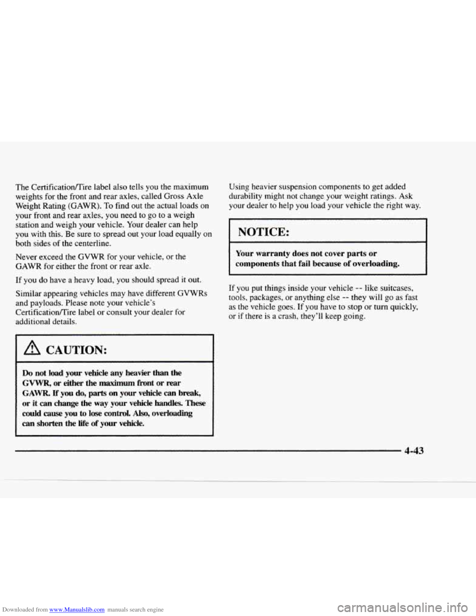 CHEVROLET BLAZER 1997 2.G Owners Manual Downloaded from www.Manualslib.com manuals search engine The Certificatioflire label also tells you the maximum
weights for
the front and rear axles, called Gross Axle
Weight Rating (GAW CHEVROLET BLAZER 1997 2.G Owners Manual Downloaded from www.Manualslib.com manuals search engine The Certificatioflire label also tells you the maximum
weights for
the front and rear axles, called Gross Axle
Weight Rating (GAW