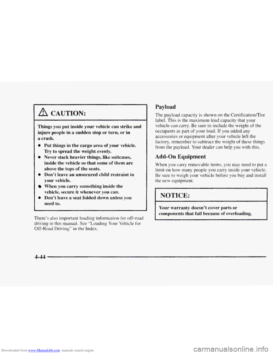CHEVROLET BLAZER 1997 2.G Owners Manual Downloaded from www.Manualslib.com manuals search engine ~ A CAUTION: ~
~
Things you put inside your vehicle can strike and
~ injure people in a sudden stop or turn, or in
1 a crash.
CHEVROLET BLAZER 1997 2.G Owners Manual Downloaded from www.Manualslib.com manuals search engine ~ A CAUTION: ~
~
Things you put inside your vehicle can strike and
~ injure people in a sudden stop or turn, or in
1 a crash.