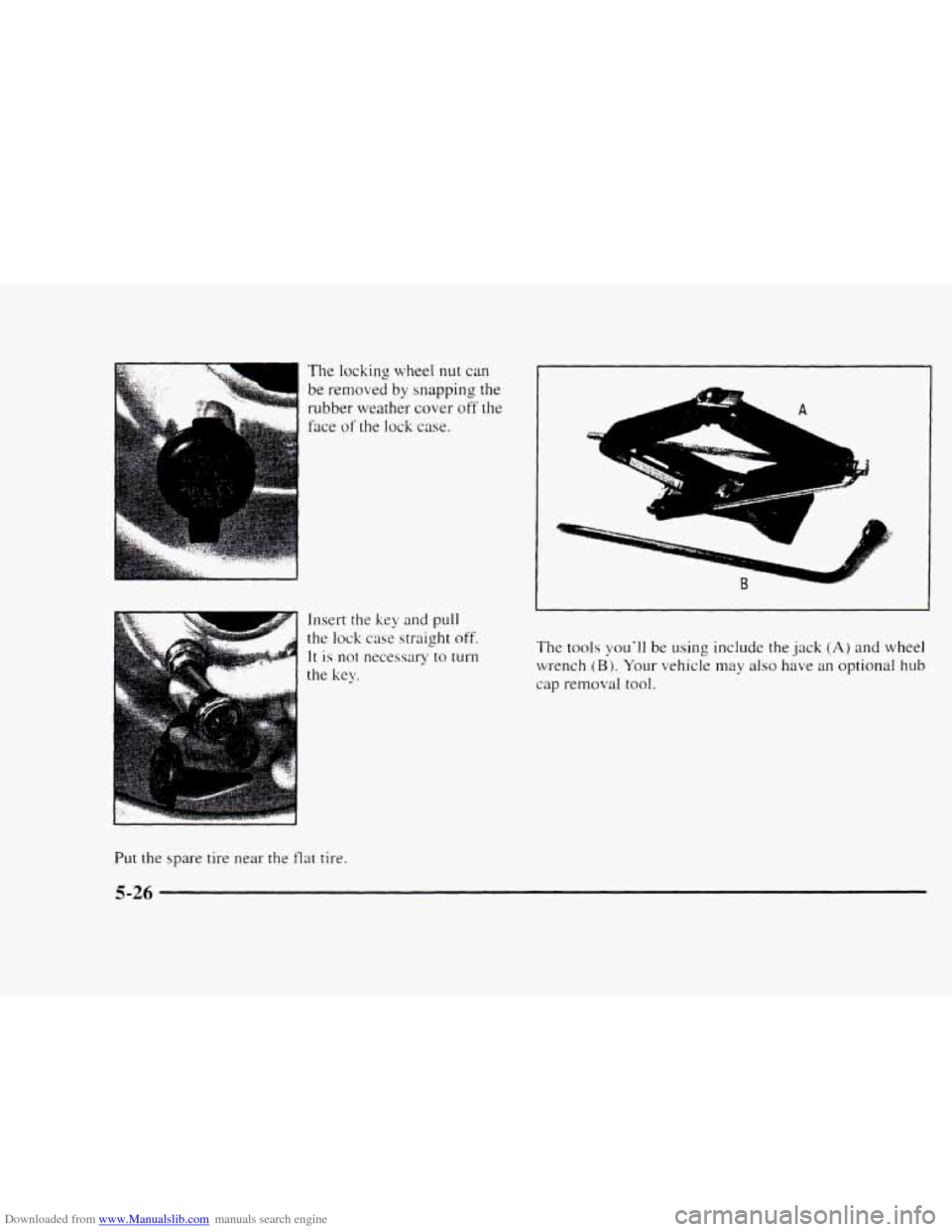 CHEVROLET BLAZER 1997 2.G Owners Manual Downloaded from www.Manualslib.com manuals search engine I 
The locking  wheel nut can 
be removed by snapping  the 
rubber  weather  cover 
off the 
face 
of the lock case. 
Insert  the  key 
and pul