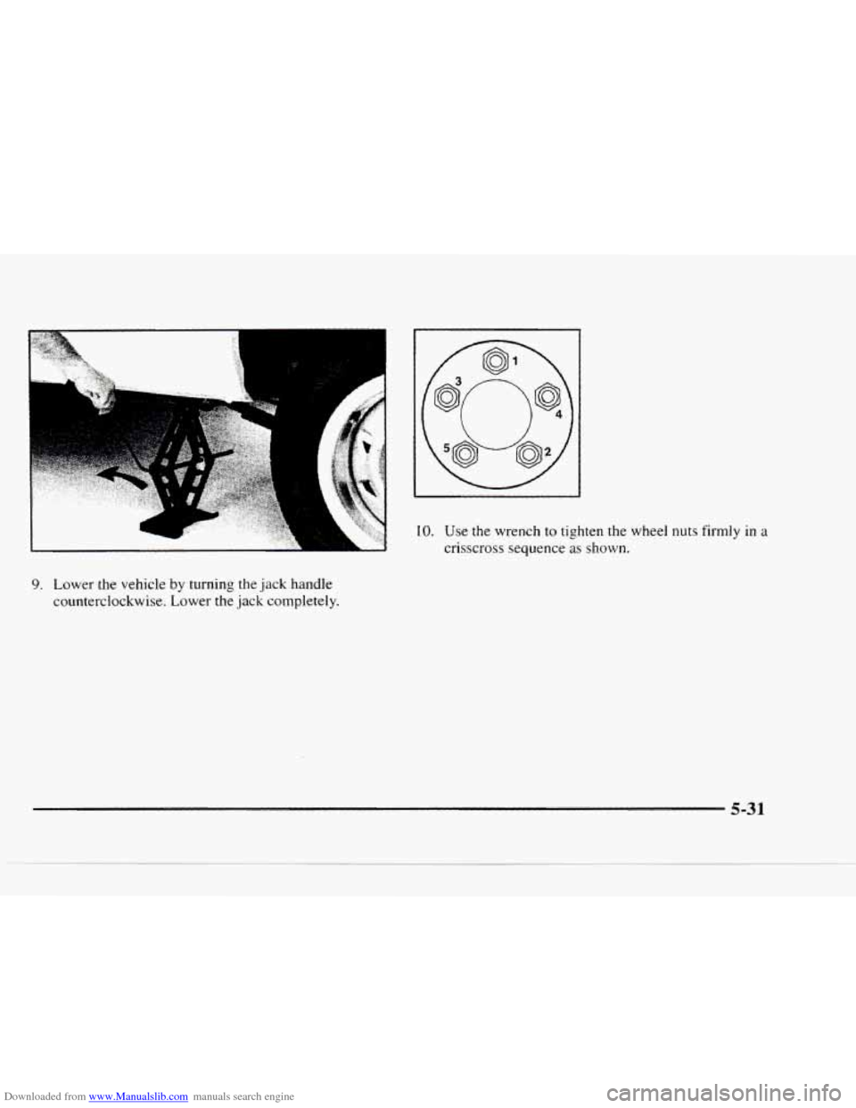 CHEVROLET BLAZER 1997 2.G Owners Manual Downloaded from www.Manualslib.com manuals search engine .. I 
A 
n 
9. Lower the vehicle by turning the jack handle 
counterclockwise.  Lower  the  jack  completely. 
10. Use  the wrench to tighten t