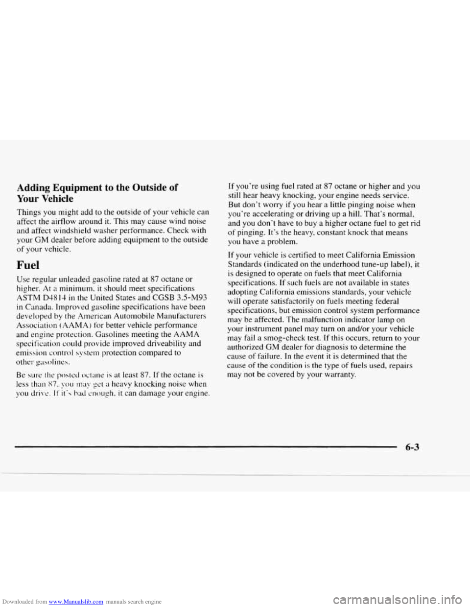 CHEVROLET BLAZER 1997 2.G Owners Manual Downloaded from www.Manualslib.com manuals search engine Adding Equipment to the Outside of
Your Vehicle
Things you might add to the outside of your vehicle can
affect the airflow around
CHEVROLET BLAZER 1997 2.G Owners Manual Downloaded from www.Manualslib.com manuals search engine Adding Equipment to the Outside of
Your Vehicle
Things you might add to the outside of your vehicle can
affect the airflow around